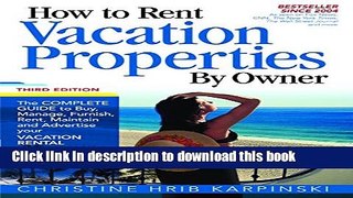 Read Books How To Rent Vacation Properties by Owner Third Edition: The Complete Guide to Buy,