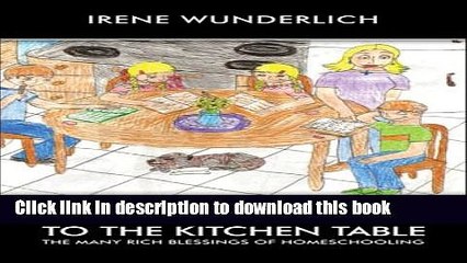 Read From the Classroom to the Kitchen Table: The Many Rich Blessings of Homeschooling  Ebook Online