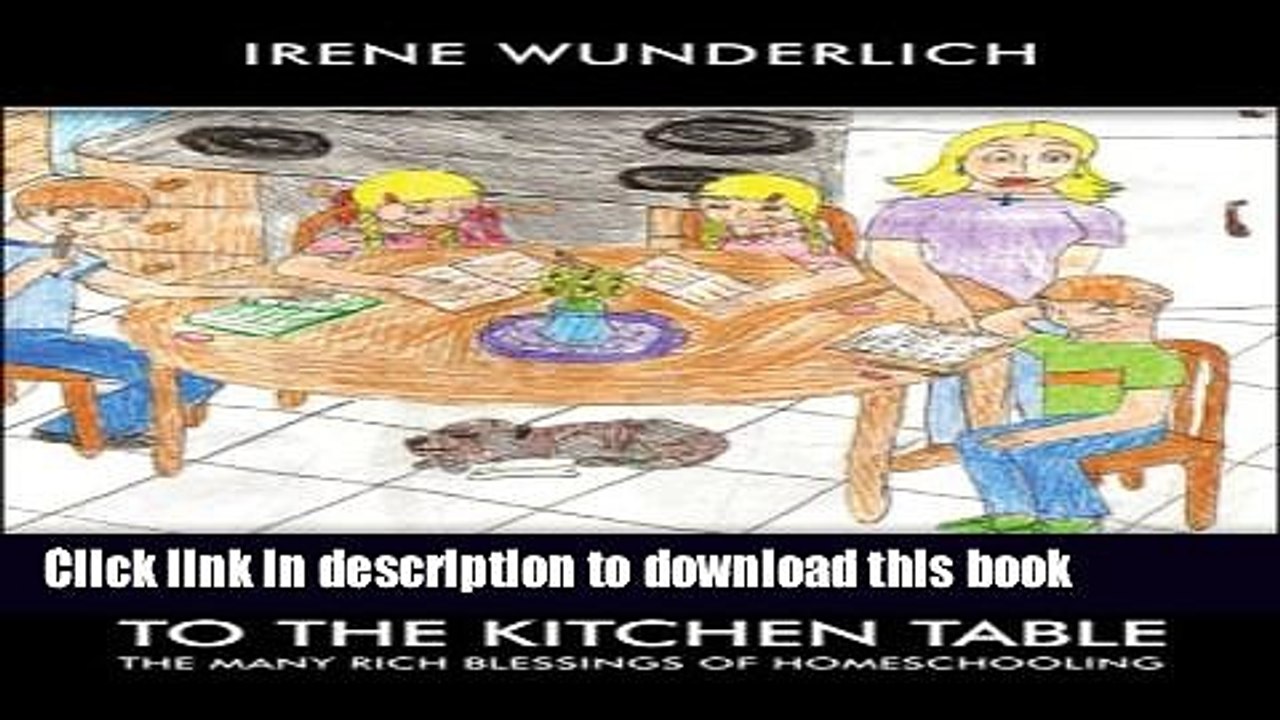 Read From the Classroom to the Kitchen Table: The Many Rich Blessings of Homeschooling  Ebook Online
