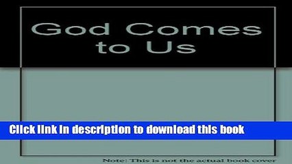 Read God Comes to Us  Ebook Free