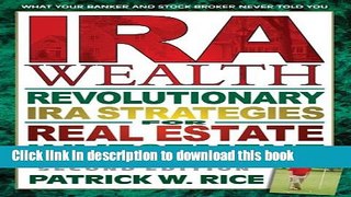 Download Books IRA Wealth: Revolutionary IRA Strategies for Real Estate Investment PDF Free