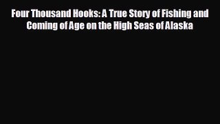 Enjoyed read Four Thousand Hooks: A True Story of Fishing and Coming of Age on the High Seas