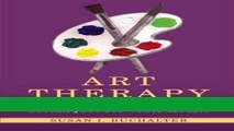Read Books Art Therapy and Creative Coping Techniques for Older Adults (Arts Therapies) E-Book