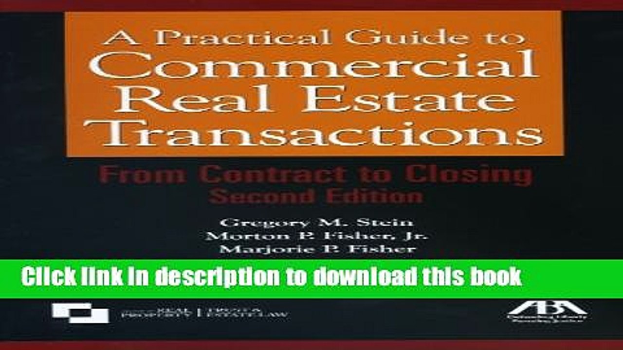 Read Books A Practical Guide to Commercial Real Estate Transactions: From Contract to Closing
