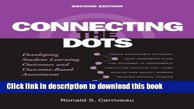 Download Connecting the Dots: Developing Student Learning Outcomes and Outcomes-Based Assessment