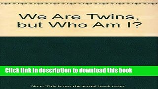 Read We Are Twins, but Who Am I?  PDF Online