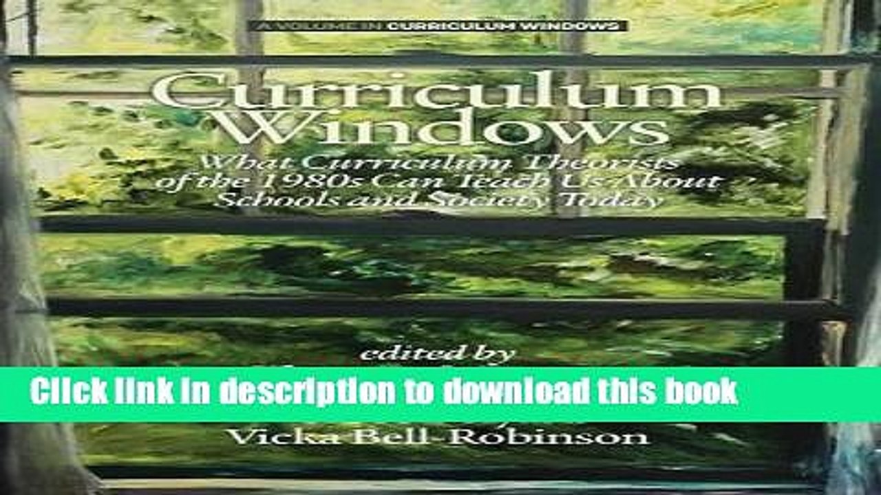 Read Curriculum Windows: What Curriculum Theorists of the 1980s Can Teach Us About Schools And