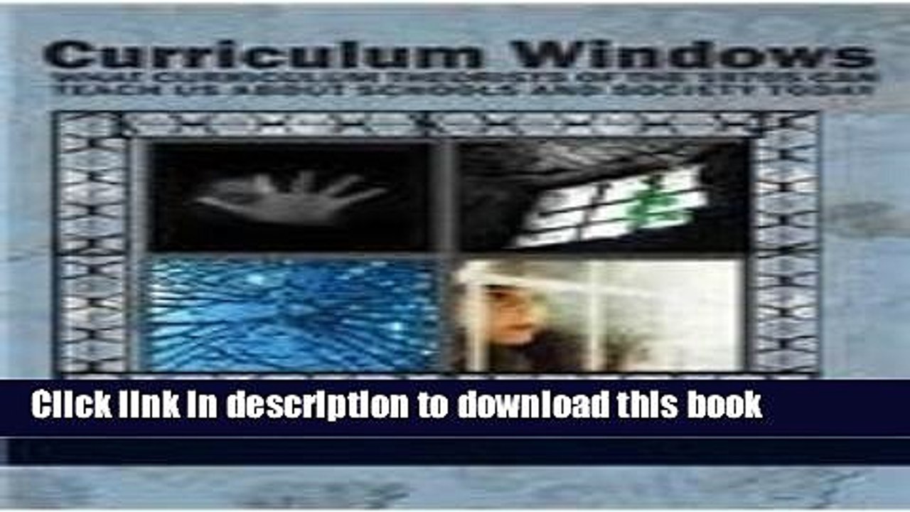 Read Curriculum Windows: What Curriculum Theorists of the 1970s Can Teach Us about Schools and