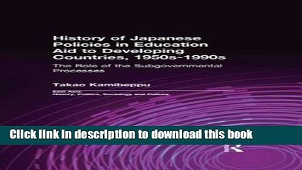 Read History of Japanese Policies in Education Aid to Developing Countries, 1950s-1990s: The Role