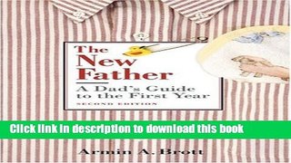 Read The New Father: A Dad s Guide to the First Year  Ebook Free