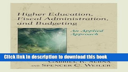 Read Higher Education, Fiscal Administration, and Budgeting: An Applied Approach  Ebook Free