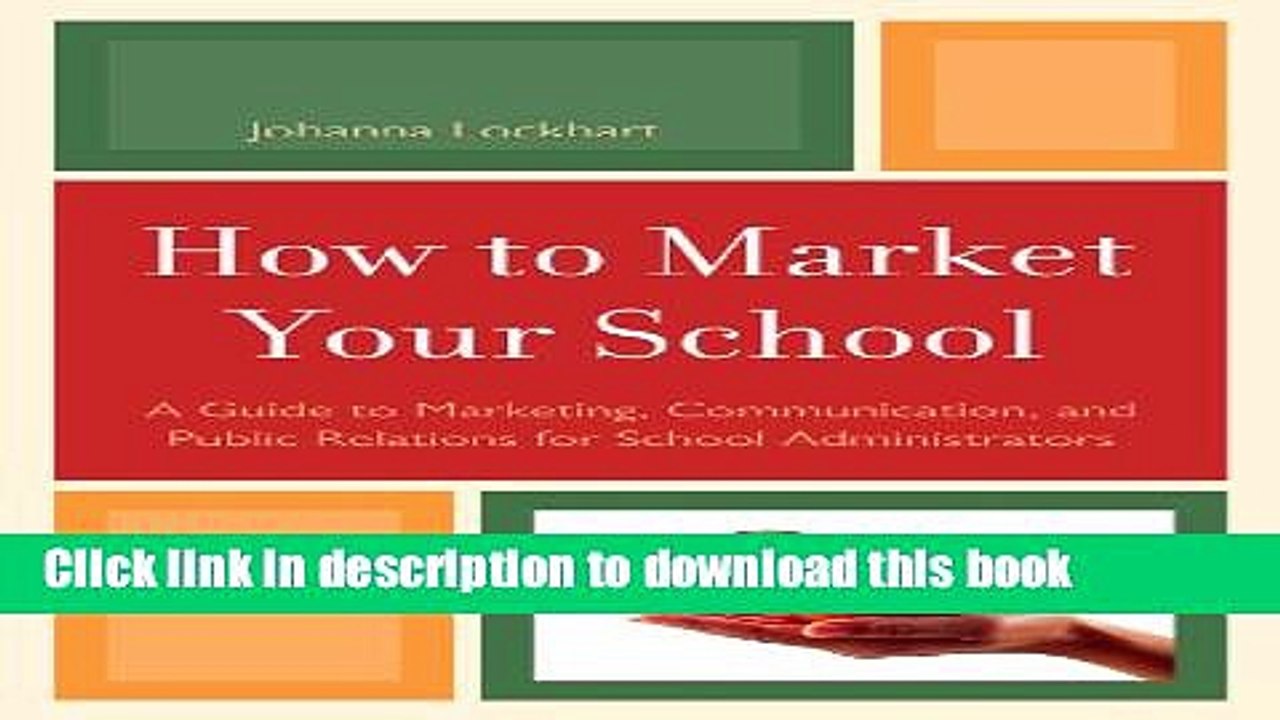 Read How to Market Your School: A Guide to Marketing, Communication, and Public Relations for