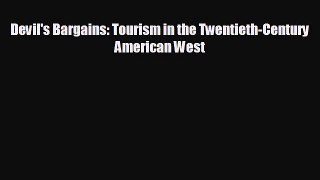 Enjoyed read Devil's Bargains: Tourism in the Twentieth-Century American West