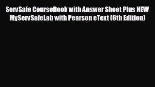 Pdf online ServSafe CourseBook with Answer Sheet Plus NEW MyServSafeLab with Pearson eText