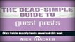 Read The Dead-Simple Guide to Guest Posts: Generate Blog Traffic and Grow Your Platform! [Article]