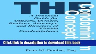 Read The Condominium Concept: A Practical Guide for Officers, Owners, Realtors, Attorneys, and