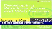 Download Exam Ref 70-487 Developing Windows Azure and Web Services (MCSD) PDF Online