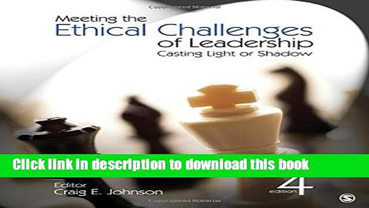 [Download] Meeting the Ethical Challenges of Leadership: Casting Light or Shadow  Full EBook