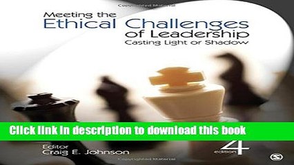 [Download] Meeting the Ethical Challenges of Leadership: Casting Light or Shadow  Full EBook