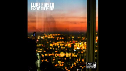 Lupe Fiasco - Pick Up the Phone