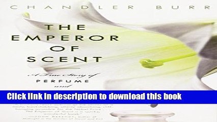 [PDF] The Emperor of Scent: A True Story of Perfume and Obsession Free Books