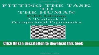 [PDF] Fitting The Task To The Human, Fifth Edition: A Textbook Of Occupational Ergonomics [Read]