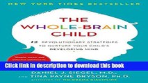 Read The Whole-Brain Child: 12 Revolutionary Strategies to Nurture Your Child s Developing Mind