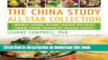 Read The China Study All-Star Collection: Whole Food, Plant-Based Recipes from Your Favorite Vegan