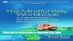 Read The Mindful Way Workbook: An 8-Week Program to Free Yourself from Depression and Emotional