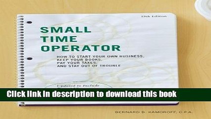 [Download] Small Time Operator: How to Start Your Own Business, Keep Your Books, Pay Your Taxes,