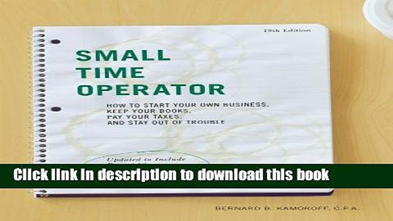 [Download] Small Time Operator: How to Start Your Own Business, Keep Your Books, Pay Your Taxes,
