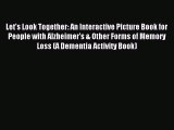 Read Let's Look Together: An Interactive Picture Book for People with Alzheimer's & Other Forms