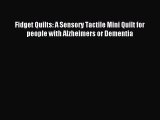 Download Fidget Quilts: A Sensory Tactile Mini Quilt for people with Alzheimers or Dementia