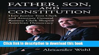 Read Father, Son, and Constitution: How Justice Tom Clark and Attorney General Ramsey Clark Shaped