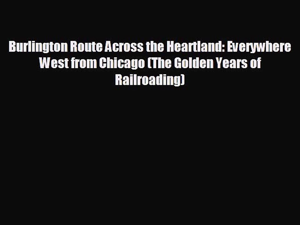 READ book Burlington Route Across the Heartland: Everywhere West from Chicago (The Golden