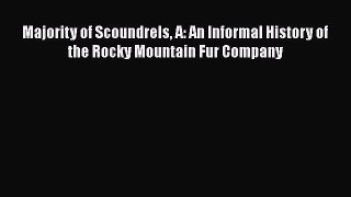 READ book  Majority of Scoundrels A: An Informal History of the Rocky Mountain Fur Company
