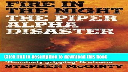 [Download] Fire in the Night: The Piper Alpha Disaster  Full EBook