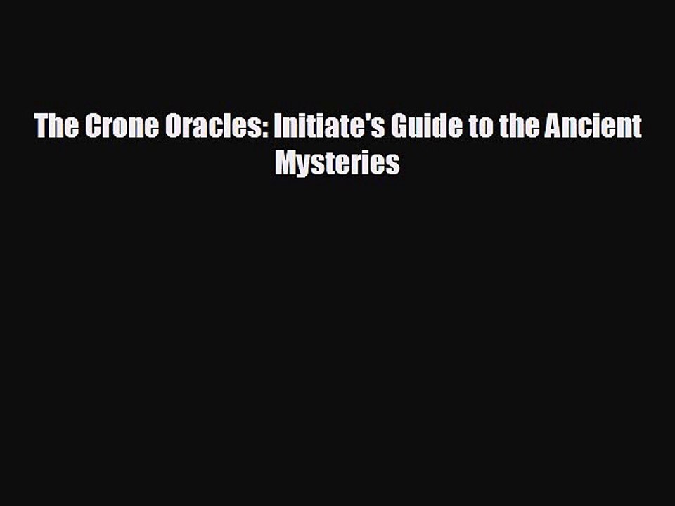 EBOOK ONLINE The Crone Oracles: Initiate's Guide to the Ancient Mysteries  FREE BOOOK ONLINE
