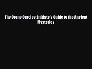EBOOK ONLINE The Crone Oracles: Initiate's Guide to the Ancient Mysteries  FREE BOOOK ONLINE