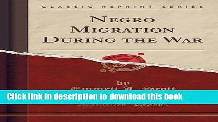 [Read PDF] Negro Migration During the War (Classic Reprint) Ebook Free