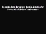 Read Dementia Care: Caregiver's Guide & Activities For Person with Alzheimer's or Dementia