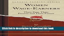 [Read PDF] Women Wage-Earners: Their Past, Their Present and Their Future (Classic Reprint) Ebook