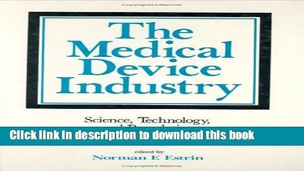 PDF The Medical Device Industry: Science: Technology, and Regulation in a Competitive Environment