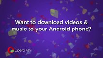 Free video download on the latest Opera Mini for Android