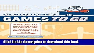 Read Gladstone s Games to Go: Verbal Volleys, Coin Contests, Dot Deuls, and Other Games for