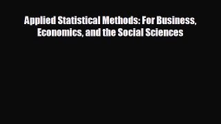 FREE DOWNLOAD Applied Statistical Methods: For Business Economics and the Social Sciences