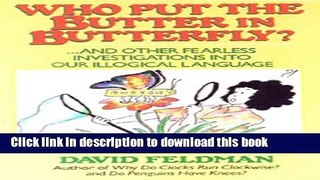 Read Who Put The Butter In Butterfly?: ... And other Fearless Investigations into Our Illogical