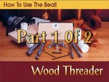 Wood Threader How To Part 1 You Tube