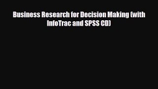 READ book Business Research for Decision Making (with InfoTrac and SPSS CD)  FREE BOOOK ONLINE