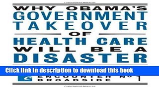 Read Why Obama s Government Takeover of Health Care Will Be a Disaster (Encounter Broadsides)